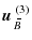 $\displaystyle \mbox{$\vec{u}$ } {}_{\hspace*{-1.1pt}\,\hspace{.3mm}\overline{\!\hspace{-.3mm}B}}^{(3)}$