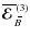 $ \overline{\mbox{\boldmath${\cal E}$ }}{}_{\hspace*{-1.1pt}\,\hspace{.3mm}\overline{\!\hspace{-.3mm}B}}^{(3)}$