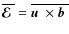 $\overline{\mbox{\boldmath${\cal E}$ }}{}= \overline{\mbox{$\vec{u}$ } {}\times\mbox{$\vec{b}$ } {}}$