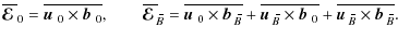 $\displaystyle \overline{\mbox{\boldmath${\cal E}$ }}{}_0= \overline{\mbox{$\vec...
...$\vec{b}$ } {}_{\hspace*{-1.1pt}\,\hspace{.3mm}\overline{\!\hspace{-.3mm}B}}} .$