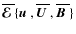 $\overline{\mbox{\boldmath${\cal E}$ }}{}\{\mbox{$\vec{u}$ } {},\overline{\mbox{\boldmath$U$ }},\overline{\mbox{\boldmath$B$ }}{}\}$