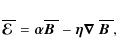 \begin{displaymath}\overline{\mbox{\boldmath${\cal E}$ }}{}=\vec{\mathsf \alpha}...
...\mbox{\boldmath$\nabla$ } {}\overline{\mbox{\boldmath$B$ }}{},
\end{displaymath}