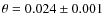 $\theta = 0.024 \pm
0.001$