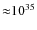 ${\approx}10^{35}$