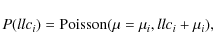 \begin{displaymath}%
P(llc_i)=\mbox{Poisson}(\mu=\mu_i, llc_i+\mu_i),
\end{displaymath}