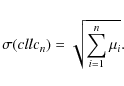 \begin{displaymath}%
\sigma(cllc_n)=\sqrt{\sum_{i=1}^n \mu_{i}}.
\end{displaymath}