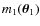 $m_1(\vec \theta_1)$