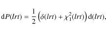 \begin{displaymath}%
{\rm d}P(lrt)=\frac{1}{2} \left(\delta(lrt)+\chi^2_1(lrt) \right) {\rm d}(lrt),
\end{displaymath}