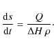 \begin{displaymath}
\frac{{\rm d}s}{{\rm d}t} = \frac{Q}{\Delta H ~ \rho} \cdot
\end{displaymath}