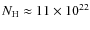 $N_{\rm H} \approx 11\times 10^{22}$