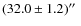 $(32.0\pm1.2)\hbox{$^{\prime\prime}$ }$