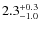 $\rm 2.3_{-1.0}^{+0.3} $