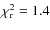 $\chi^2_{\rm r} = 1.4$
