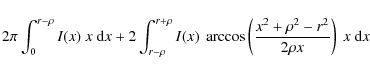 \begin{displaymath}
2\pi \int_0^{r-\rho} I(x)~x~{\rm d} x + 2 \int_{r-\rho}^{r+...
...os \left(\frac{x^2+\rho^2-r^2}{2 \rho x} \right) ~x~{\rm d} x
\end{displaymath}