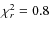 $\chi^2_r=0.8$