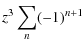 $\displaystyle z^3 \sum_n (-1)^{n+1}$
