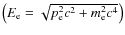 $\left(E_{\rm e}=\sqrt{p_{\rm e}^2 c^2+m_{\rm e}^2 c^4}\right)$