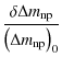 $\displaystyle \frac{\delta \Delta m_{\rm np}}{\left(\Delta m_{\rm np}\right)_0}$