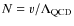 $N=v/\Lambda_{\rm QCD}$