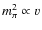 $m_\pi^2 \propto v$