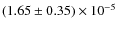 $\left (1.65 \pm 0.35\right ) \times 10^{-5}$