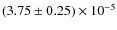$(3.75 \pm 0.25)\times 10^{-5}$