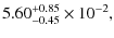 $\displaystyle 5.60^{+0.85}_{-0.45} \times 10^{-2} ,$