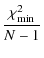 $\displaystyle \frac{\chi^2_{\min}}{N-1}$