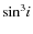 ${\rm sin}^3i$