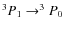$^3P_1\rightarrow ^3P_0$