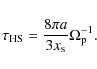 \begin{displaymath}%
\tau_{\rm HS}=\frac{8\pi a}{3x_{\rm s}}\Omega_{\rm p}^{-1}.
\end{displaymath}