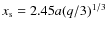 $x_{\rm s}=2.45a(q/3)^{1/3}$