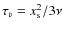 $\tau_v=x_{\rm s}^2/3\nu$