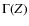 $\Gamma(Z)$