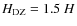$H_{\rm DZ}=1.5 ~H$