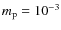 $m_{\rm p}=10^{-3}$