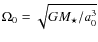 $\Omega_0=\sqrt{GM_\star/a_0^3}$