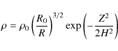 \begin{displaymath}%
\rho=\rho_0\left(\frac{R_0}{R}\right)^{3/2}\exp\left(-\frac{Z^2}{2H^2}\right)
\end{displaymath}