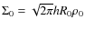 $\Sigma_0=\sqrt{2\pi}hR_0\rho_0$
