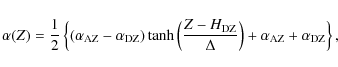 \begin{displaymath}%
\alpha(Z)=\frac{1}{2}\left\{(\alpha_{\rm AZ}-\alpha_{\rm DZ...
...Z}}{\Delta}\right)+ \alpha_{\rm AZ}+ \alpha_{\rm DZ} \right\},
\end{displaymath}