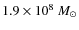 $1.9 \times 10^8\ M_{\odot}$