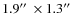 $1.9\hbox{$^{\prime\prime}$ }\times 1.3\hbox{$^{\prime\prime}$ }$