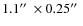 $1.1\hbox{$^{\prime\prime}$ }\times 0.25\hbox{$^{\prime\prime}$ }$