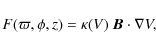 \begin{displaymath}F(\varpi, \phi,z) = \kappa(V)~{\vec B}\cdot\nabla V,
\end{displaymath}