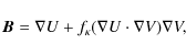 \begin{displaymath}\vec{B} = \nabla U + f_\kappa (\nabla U\cdot\nabla V )\nabla V,
\end{displaymath}