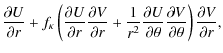$\displaystyle \frac{\partial U}{\partial r}+ f_\kappa \left(\frac{\partial U}{\...
... \theta}\frac{\partial V}{\partial \theta}\right)\frac{\partial V}{\partial r},$