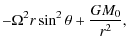 $\displaystyle -\Omega^2r\sin^2 \theta + \frac{G M_0}{r^2},$