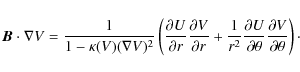 \begin{displaymath}\vec{B}\cdot\nabla V= \frac{1}{1-\kappa(V) (\nabla V)^2} \lef...
...\partial \theta}\frac{\partial V}{\partial \theta}\right)\cdot
\end{displaymath}