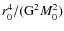$r_0^4/(\mbox{G}^2 M_0^2)$