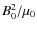 $B_0^2/\mu_0$